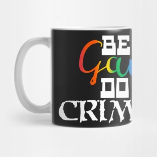 Be Gay, Do Crimes Mug